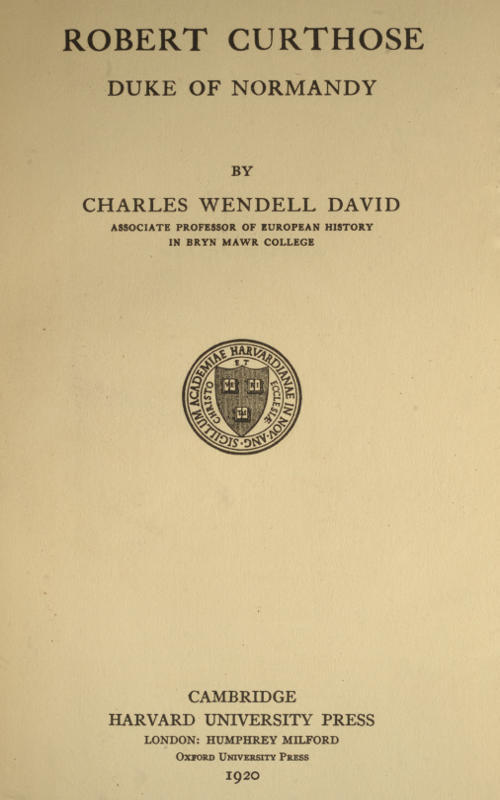 Robert Curthose, Duke of Normandy - Charles W. (Charles Wendell) David